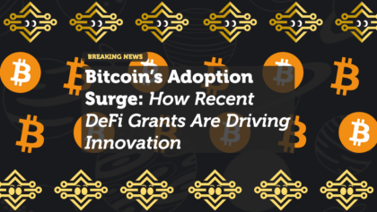 Bitcoin’s Adoption Surge: How Recent DeFi Grants Are Driving Innovation