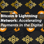Bitcoin & Lightning Network: Accelerating Payments in the Digital Era