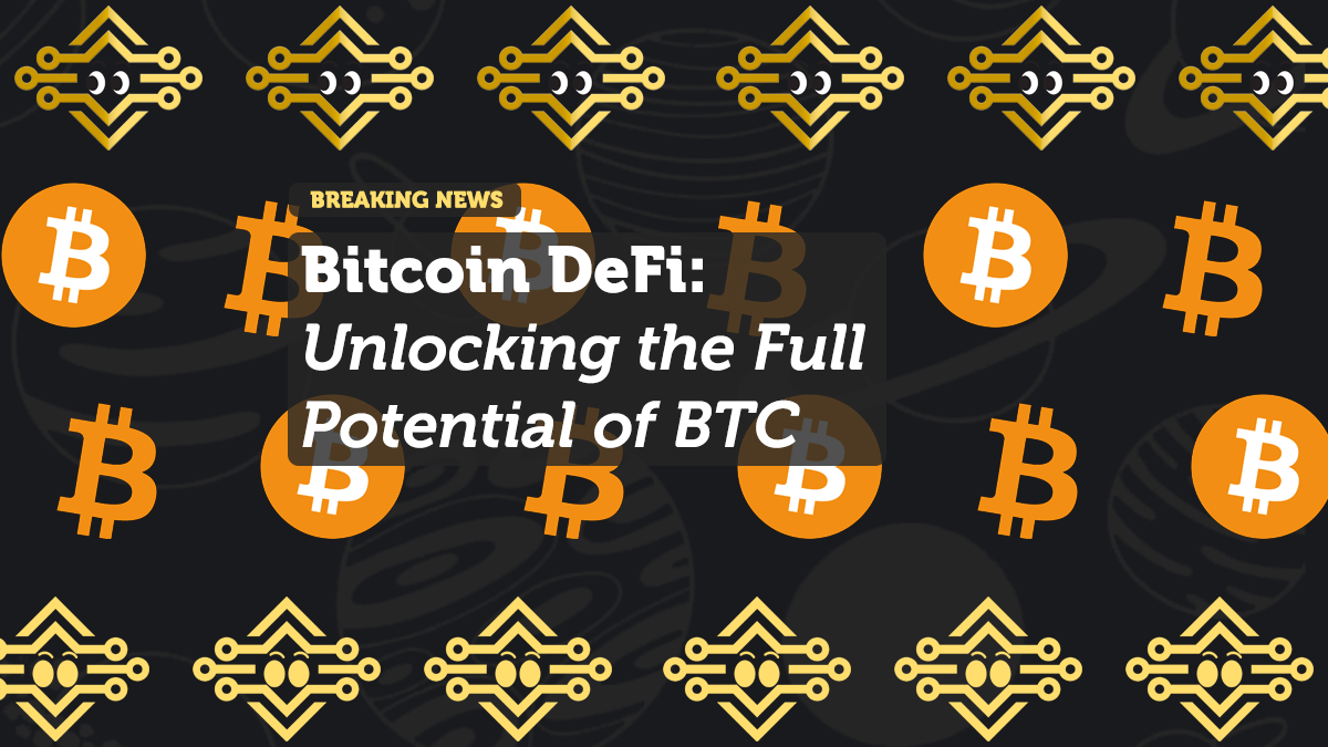 Bitcoin DeFi: Unlocking the Full Potential of BTC