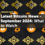 Latest Bitcoin News - September 2024: What to Watch