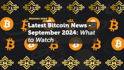 Latest Bitcoin News - September 2024: What to Watch