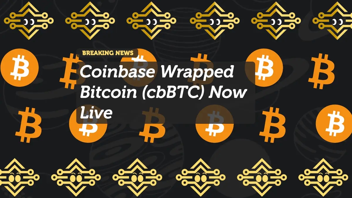 Coinbase Wrapped Bitcoin (cbBTC) Now Live