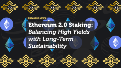 Ethereum 2.0 Staking: Balancing High Yield with Long-Term Sustainability