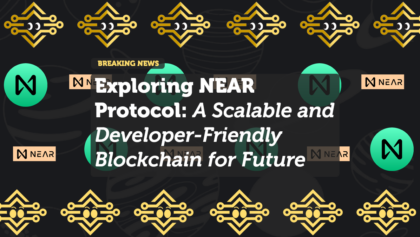 Exploring NEAR Protocol: A Scalable and Developer-Friendly Blockchain for the Future