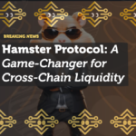 Hamster Protocol: A Game-Changer for Cross-Chain Liquidity