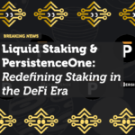 Liquid Staking & PersistenceOne: Redefining Staking in the DeFi Era
