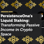 PersistenceOne’s Liquid Staking: Transforming Passive Income in the Crypto Space