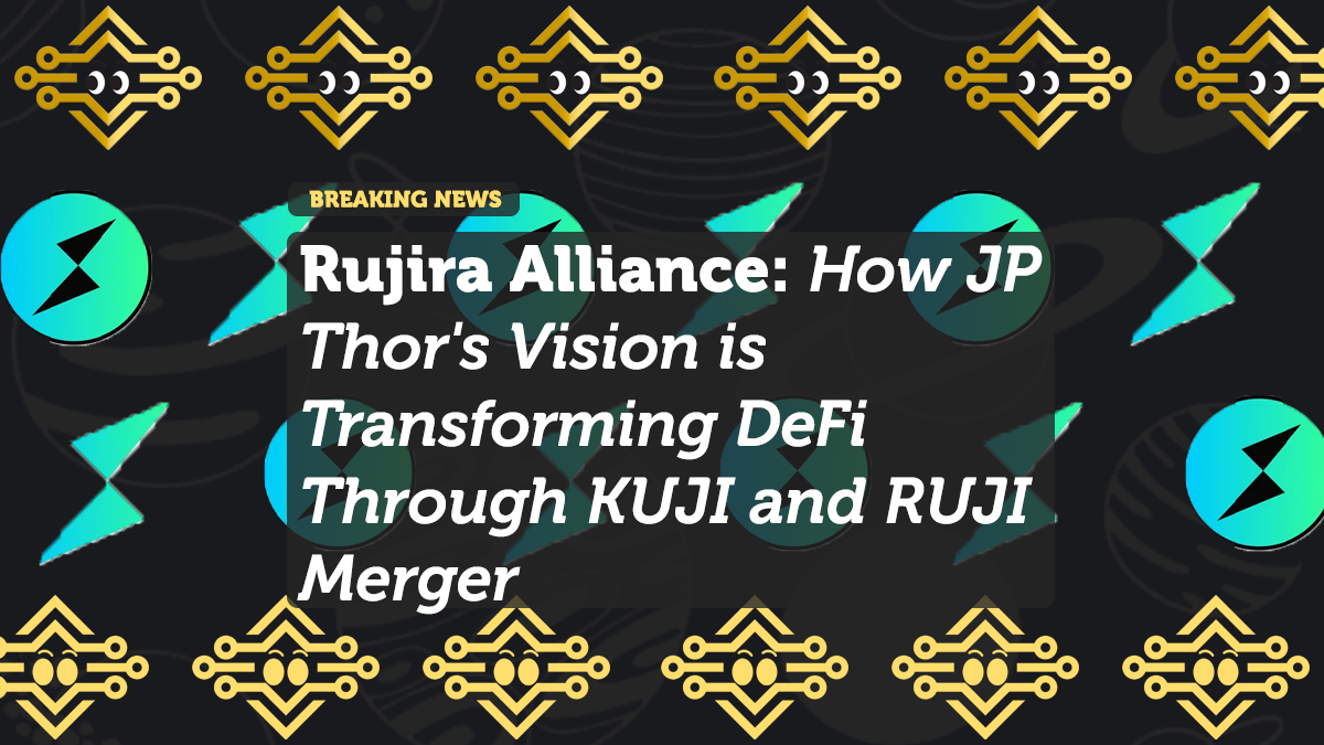 The Rujira Alliance: How JP Thor's Vision is Transforming DeFi Through the KUJI and RUJI Merger