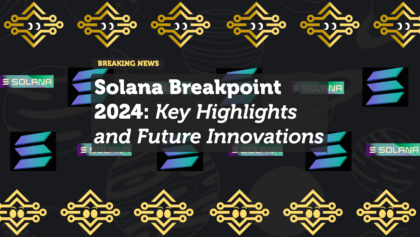 Solana Breakpoint 2024: Key Highlights and Future Innovations