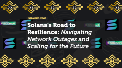 Solana’s Road to Resilience: Navigating Network Outages and Scaling for the Future