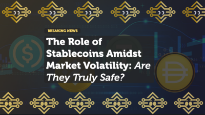The Role of Stablecoins Amidst Market Volatility: Are They Truly Safe?