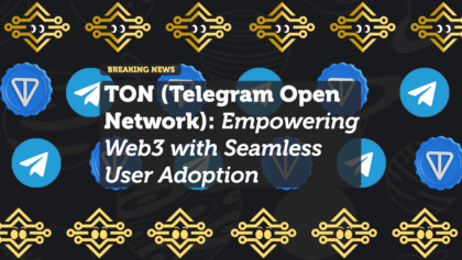 TON (Telegram Open Network): Empowering Web3 with Seamless User Adoption