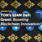 TON’s $24M DeFi Grant: Boosting Blockchain Innovation