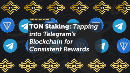 TON Staking: Tapping into Telegram’s Blockchain for Consistent Rewards