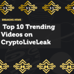 Top 10 Trending Videos on CryptoLiveLeak