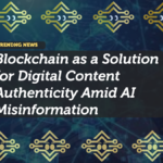 Blockchain as a Solution for Digital Content Authenticity Amid AI Misinformation