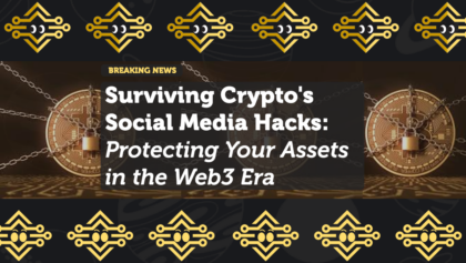 Surviving Crypto's Social Media Hacks: Protecting Your Assets in the Web3 Era