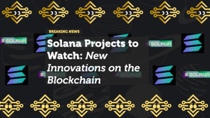 Top Solana Projects to Watch: New Innovations in the Blockchain Ecosystem