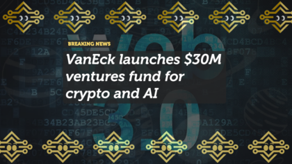 VanEck Ventures Launches $30M Fund for Crypto, Fintech, and AI Startups