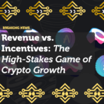 Revenue vs. Incentives: The High-Stakes Game of Crypto Growth