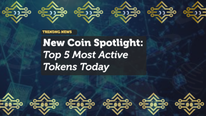 New Coin Spotlight: Top 5 Most Active Tokens Today