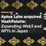 Aptos Acquires HashPalette: Expanding Web3 and NFTs in Japan