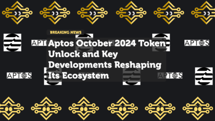 Aptos October 2024 Token Unlock and Key Developments Reshaping Its Ecosystem