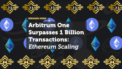 Arbitrum One Surpasses 1 Billion Transactions: Ethereum Scaling Breakthrough