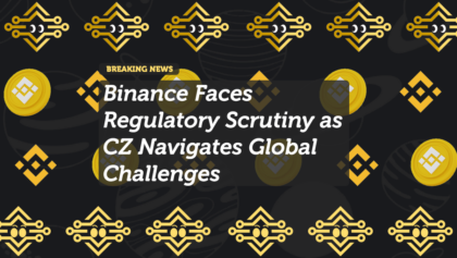 Binance Faces Regulatory Scrutiny as CZ Navigates Global Challenges