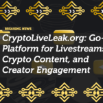 CryptoLiveLeak.org: The Go-To Platform for Livestreams, Crypto Content, and Creator Engagement