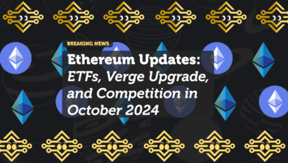 Ethereum Updates: ETFs, Verge Upgrade, and Competition in October 2024