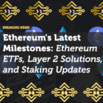 Ethereum Milestones: ETFs, Layer 2 Scaling, and Staking Post-Merge