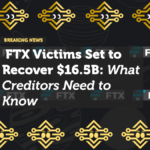 FTX Victims Set to Recover $16.5B: What Creditors Need to Know About the Repayment Plan