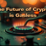 The Future of Crypto is Gasless – Here's Why It Matters