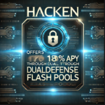 Hacken Offers 180% APY Through DualDefense Flash Pools: Revolutionizing Decentralized Security