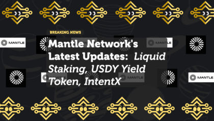 Mantle Network's Latest Updates: Liquid Staking, USDY Yield Token, and IntentX Partnership