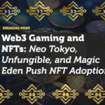 Web3 Gaming and NFTs: Neo Tokyo, Unfungible, and Magic Eden Push NFT Adoption