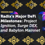 Radix’s Major DeFi Milestones: Project Ignition, Surge DEX, and Babylon Mainnet
