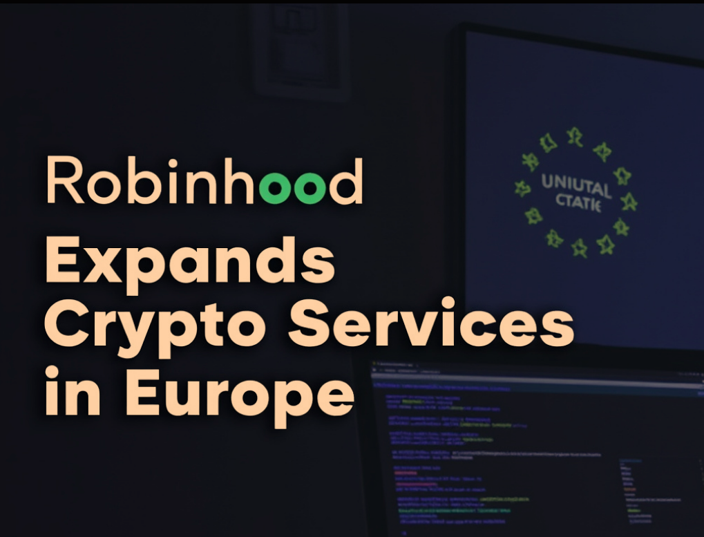 Robinhood Expands Crypto Services in Europe, Offering 1% Bonus on Deposits