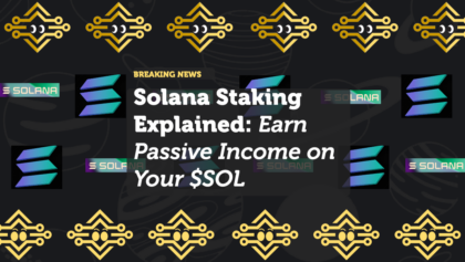 Solana Staking Explained: Earn Passive Income on Your $SOL