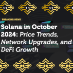 Solana in October 2024: Price Trends, Network Upgrades, and DeFi Growth