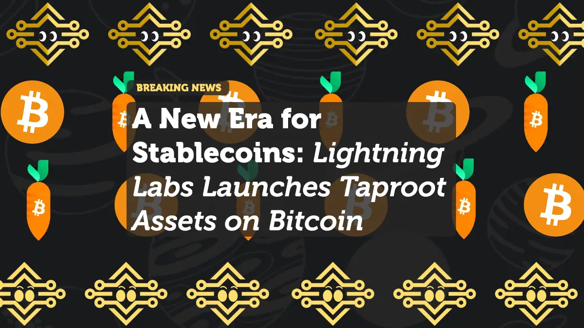 Lightning Labs Launches Taproot Assets on Bitcoin: A New Era for Stablecoins and Real-World Assets