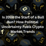 Is 2024 the Start of a Bull Run? How Political Uncertainty Fuels Crypto Market Trends