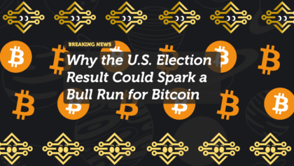 How the U.S. Election Result Could Trigger a Bitcoin Bull Run