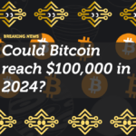 Could Bitcoin reach $100,000 in 2024?