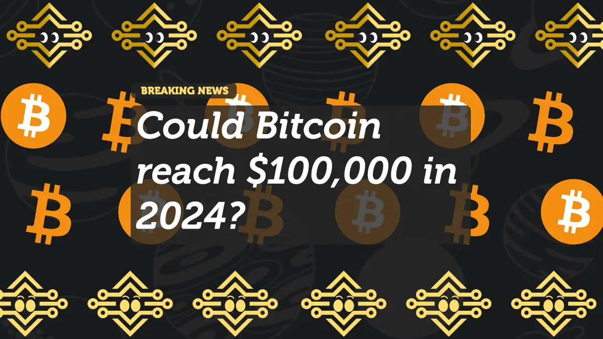 Could Bitcoin reach $100,000 in 2024?