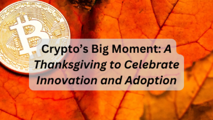 Crypto’s Big Moment: A Thanksgiving to Celebrate Innovation and Adoption