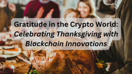 Gratitude in the Crypto World: Celebrating Thanksgiving with Blockchain Innovations