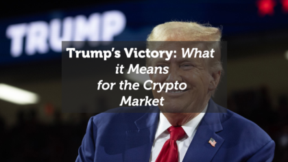 Trump’s 2024 Victory: What It Means for the Crypto Market