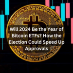 Will 2024 Be the Year of Bitcoin ETFs? How the Election Could Speed Up Approvals